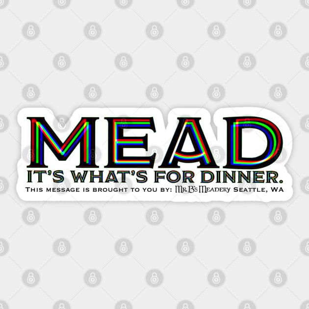 Mead. It’s what’s for dinner Sticker by MrBsMead